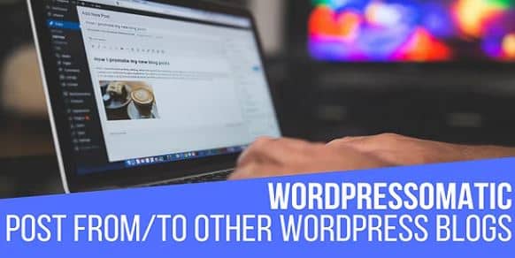 Wordpressomatic WordPress To WordPress Automatic Crossposter Plugin for WordPress